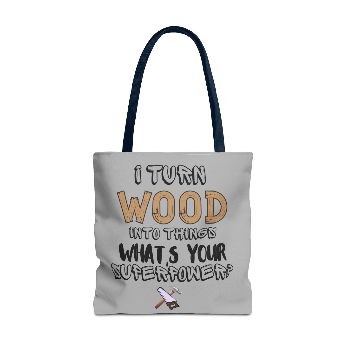 I Turn Wood Into Things Tote Bag - Funny Woodworker Gift - Carpenter Tote Bag