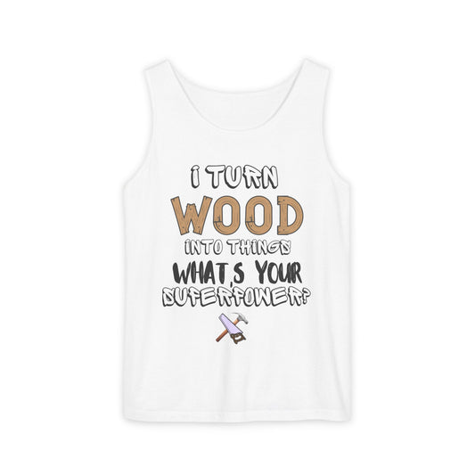 🪵 I Turn Wood Into Things Tank Top - Woodworker Shirt - Carpenter Gift - DIY Crafting Top.