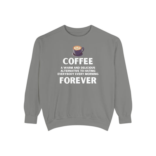 Coffee Forever Sweatshirt - Funny Coffee Quote Gift - Morning Mood Shirt - Coffee Lover Crewneck - Coffee Sweatshirt - Graphic Sweatshirt