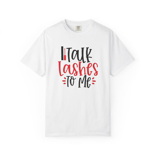 Talk Lashes To Me Shirt - Funny Lash T-Shirt - Glam Beauty Quote Tee - Lash Life Gift
