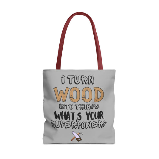 I Turn Wood Into Things Tote Bag - Funny Woodworker Gift - Carpenter Tote Bag