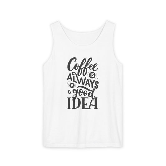 Coffee Is Always a Good Idea Tank Top - Funny Unisex Sleeveless Shirt for Coffee Lovers - Casual Summer Tee - Gift for Caffeine Fans