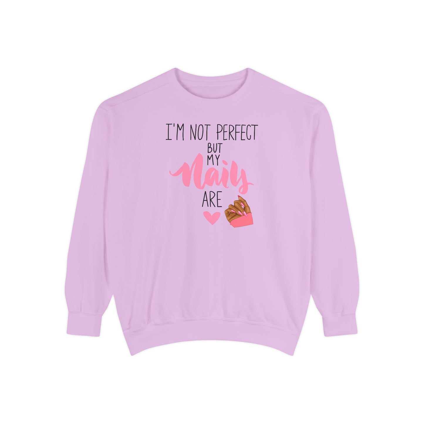Iβm Not Perfect But My Nails Are Crewneck β Nail Tech Sweatshirt β Beauty Lover Sweatshirt - Nail Artist Sweatshirt