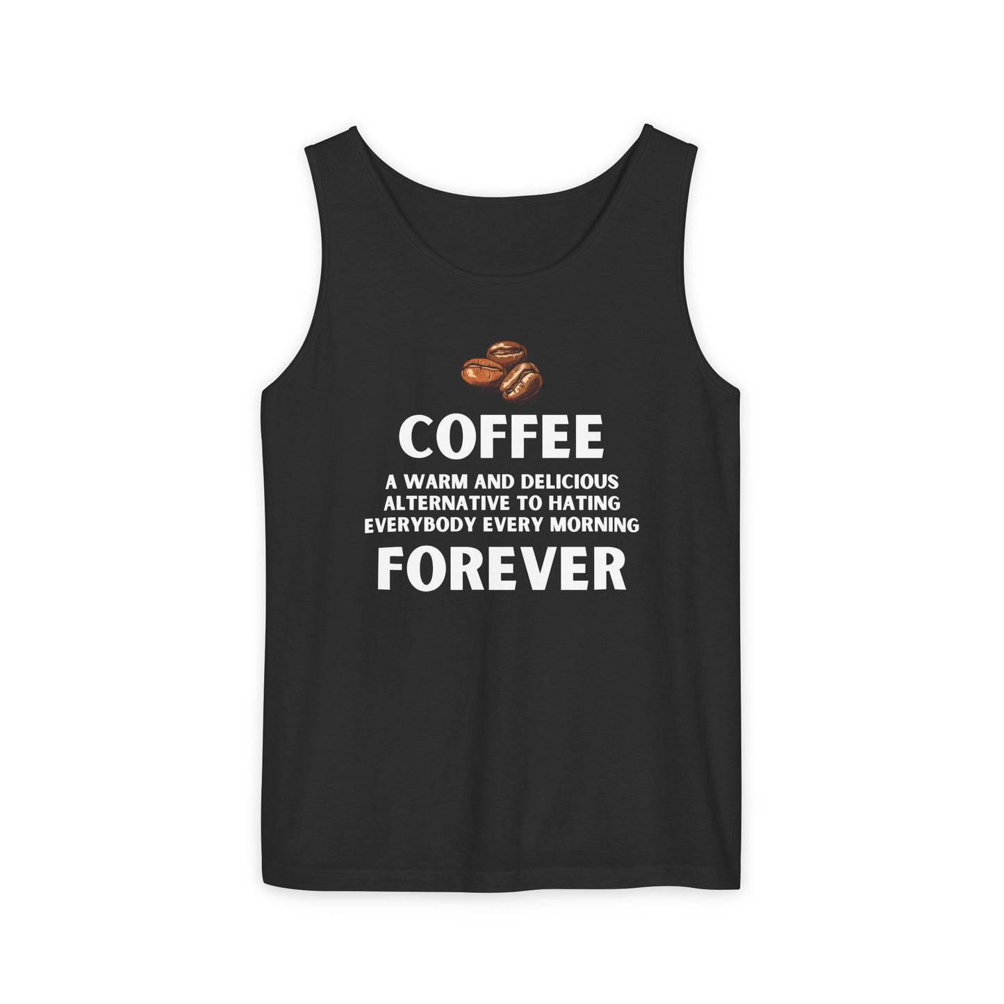 Funny Coffee Forever Tank Top - Unisex Caffeine Addict Shirt - Sarcastic Quote Apparel.