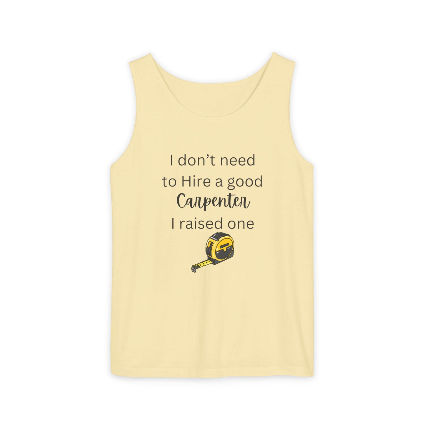 Proud Carpenter Parent Tank Top - I Don’t Need to Hire a Good Carpenter, I Raised One - Funny Workwear Top