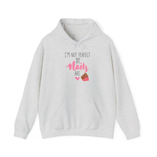 I'm Not Perfect But My Nails Are Hoodie - Funny Nail Hoodie - Nail Quote Hoodie