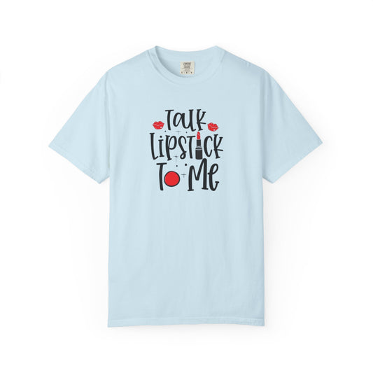 Talk Lipstick To Me Shirt - Funny Makeup Artist T-Shirt - Bold Makeup Lover T-Shirt