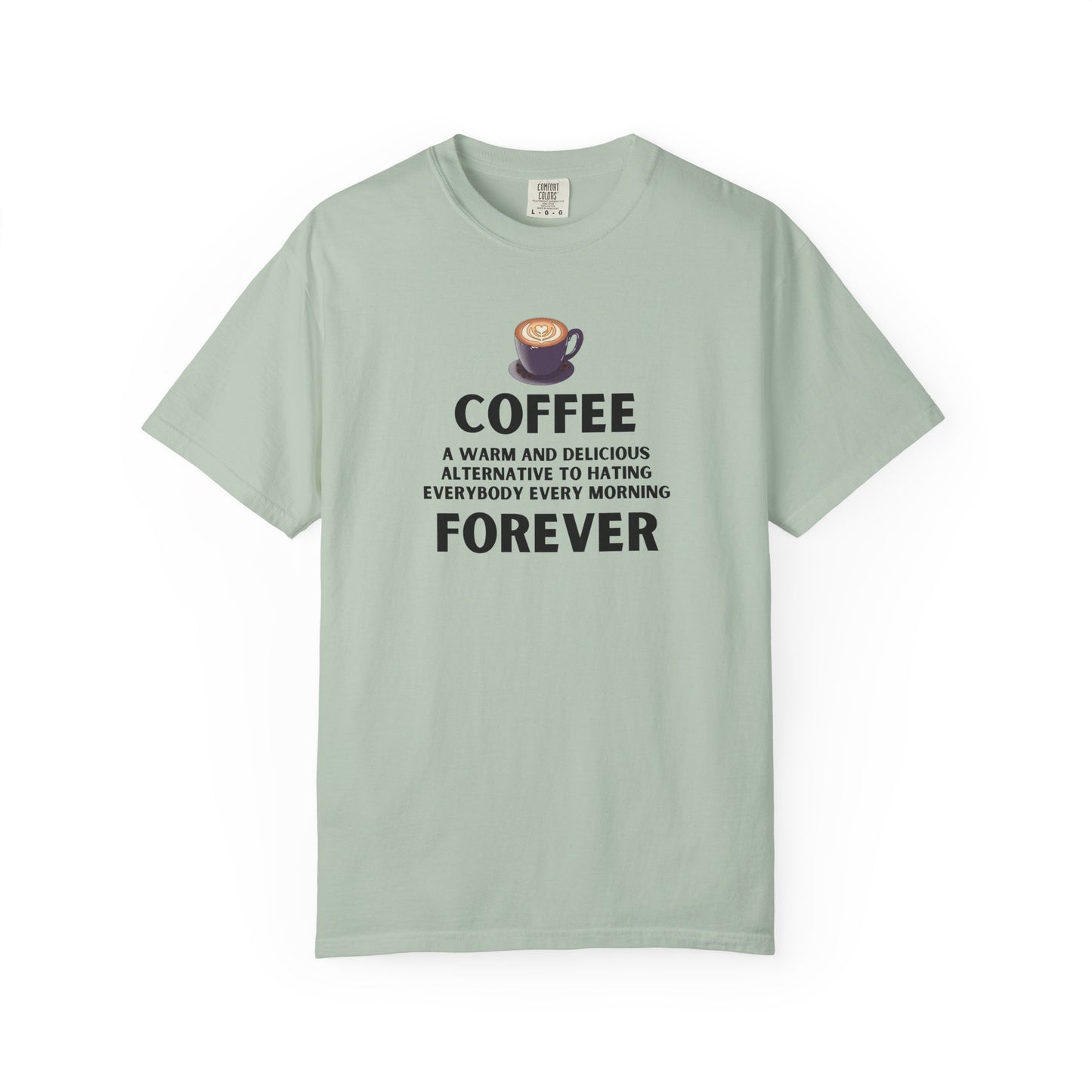 Coffee Forever Shirt - Funny Morning T-Shirt - Sarcastic Morning Humor Gift