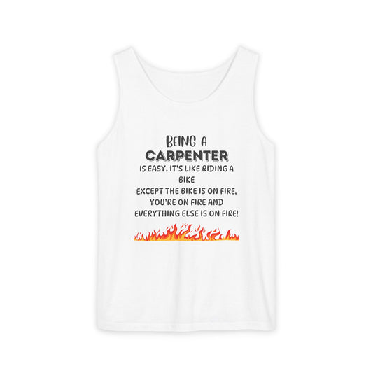 "Being a Carpenter Is Easy... Everything's on Fire" Funny Tank Top - Funny Carpenter Tank Top