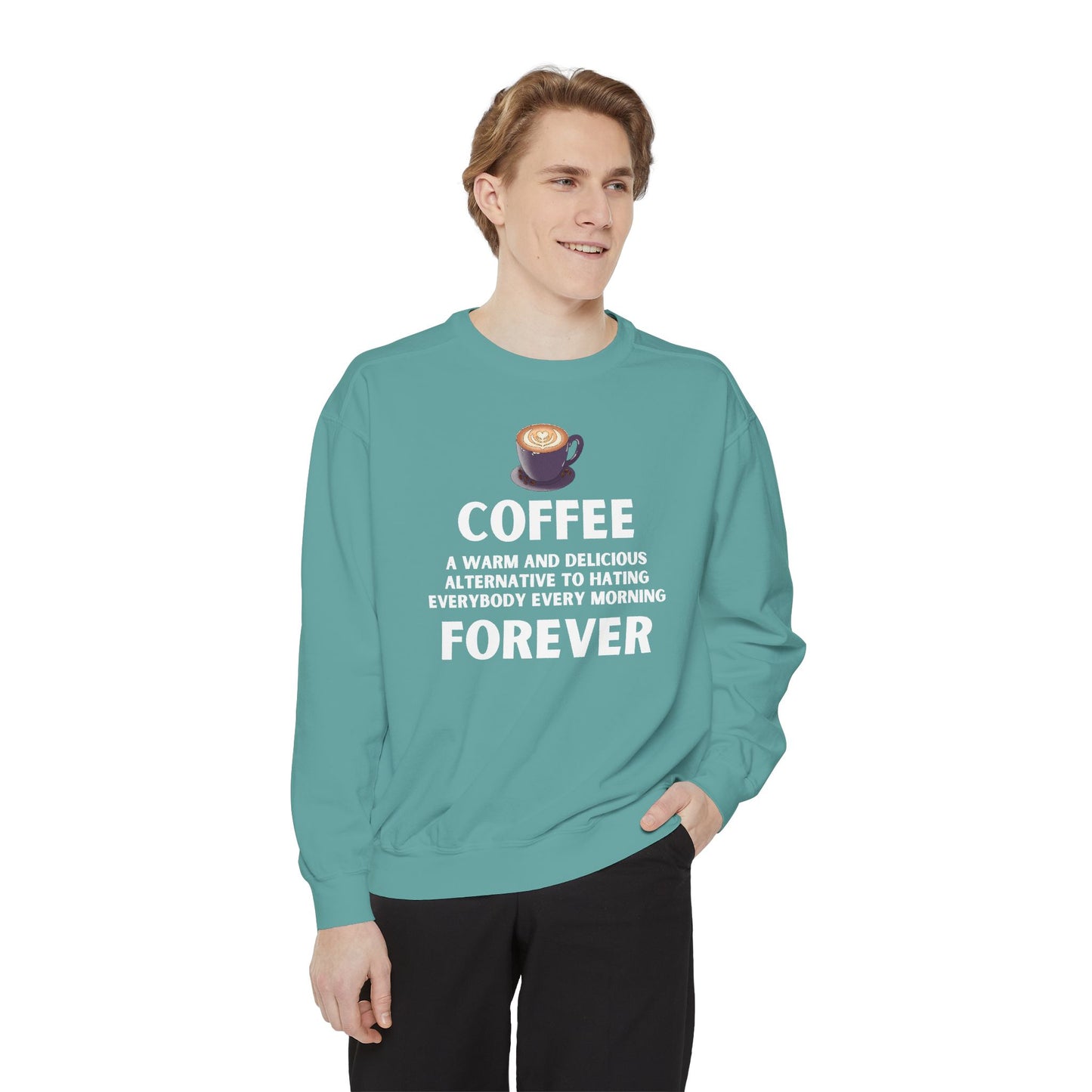 Coffee Forever Sweatshirt - Funny Coffee Quote Gift - Morning Mood Shirt - Coffee Lover Crewneck - Coffee Sweatshirt - Graphic Sweatshirt