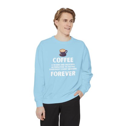 Coffee Forever Sweatshirt - Funny Coffee Quote Gift - Morning Mood Shirt - Coffee Lover Crewneck - Coffee Sweatshirt - Graphic Sweatshirt