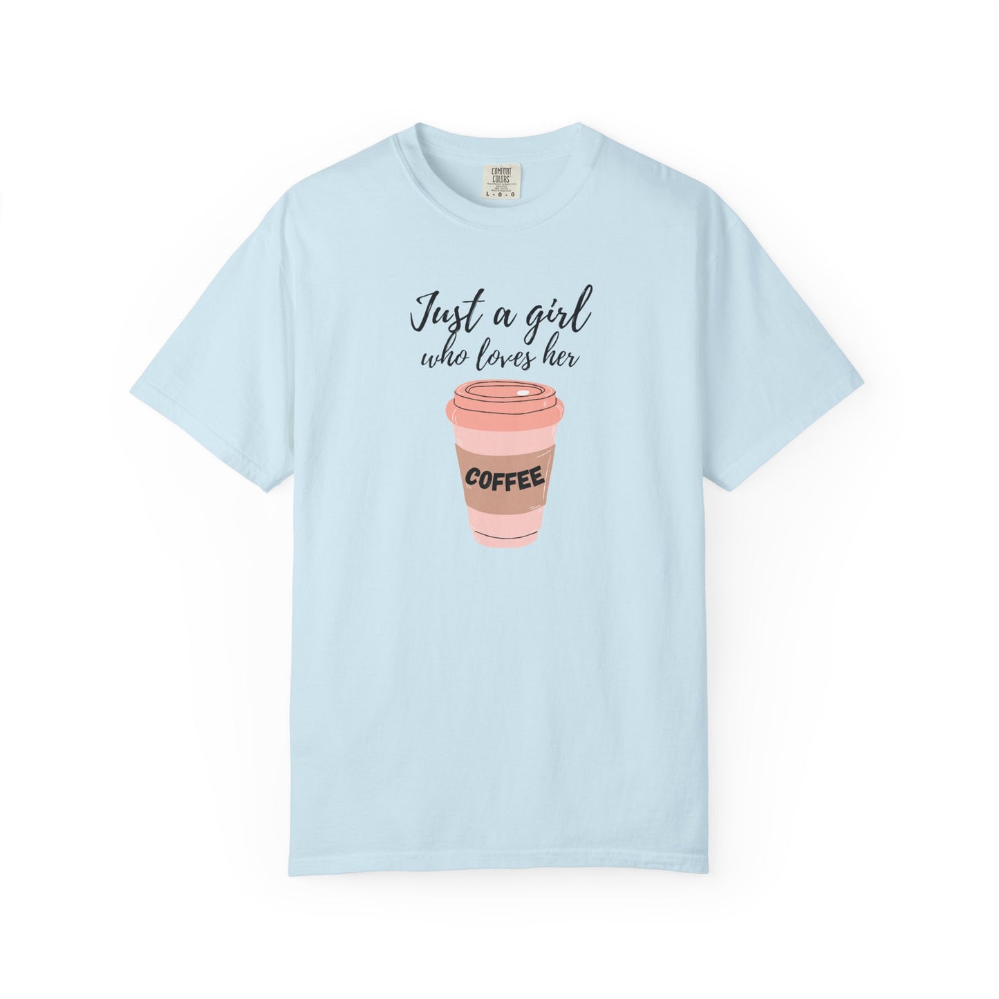 Just a Girl Who Loves Her Coffee Shirt - Cute Coffee Lover T-Shirt - Caffeine Addict Gift