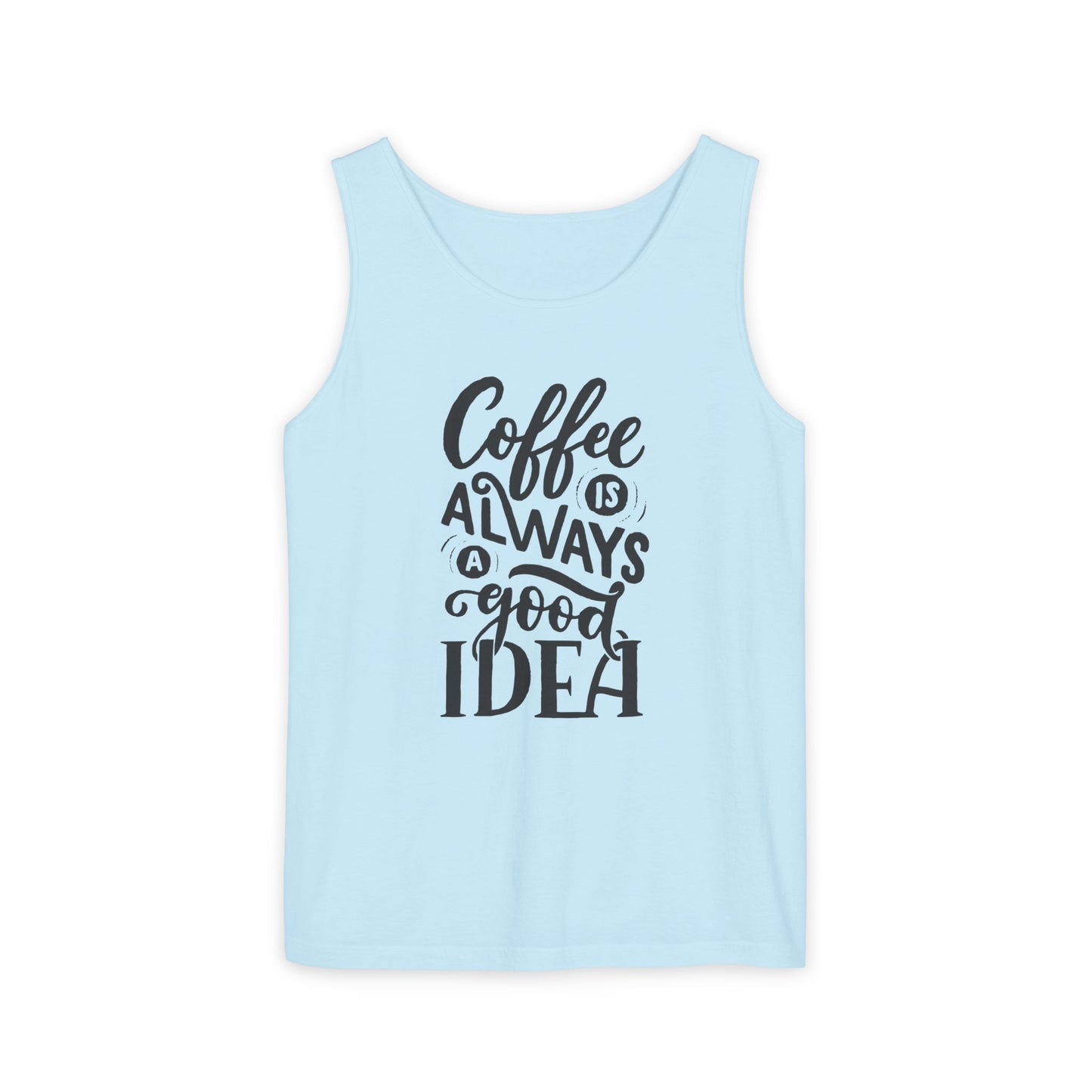 Coffee Is Always a Good Idea Tank Top - Funny Unisex Sleeveless Shirt for Coffee Lovers - Casual Summer Tee - Gift for Caffeine Fans