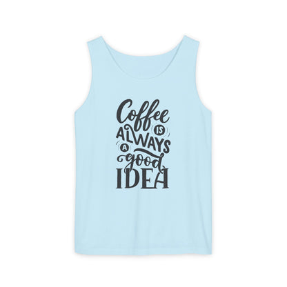 Coffee Is Always a Good Idea Tank Top - Funny Unisex Sleeveless Shirt for Coffee Lovers - Casual Summer Tee - Gift for Caffeine Fans