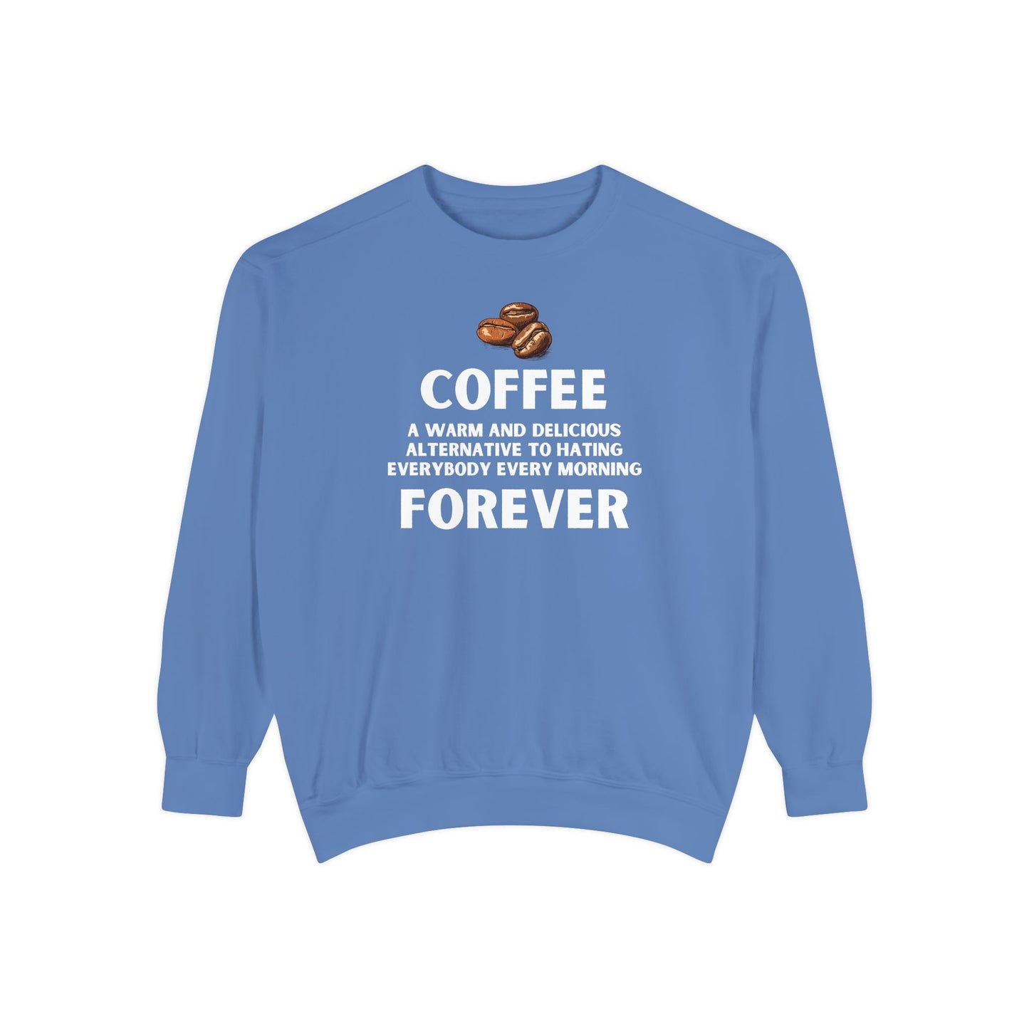Funny Coffee Sweatshirt - Caffeine Addict Gift - Coffee Forever - Coffee Lover Crewneck - Sarcastic Workwear - Barista Sweatshirt
