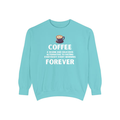 Coffee Forever Sweatshirt - Funny Coffee Quote Gift - Morning Mood Shirt - Coffee Lover Crewneck - Coffee Sweatshirt - Graphic Sweatshirt