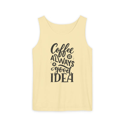 Coffee Is Always a Good Idea Tank Top - Funny Unisex Sleeveless Shirt for Coffee Lovers - Casual Summer Tee - Gift for Caffeine Fans