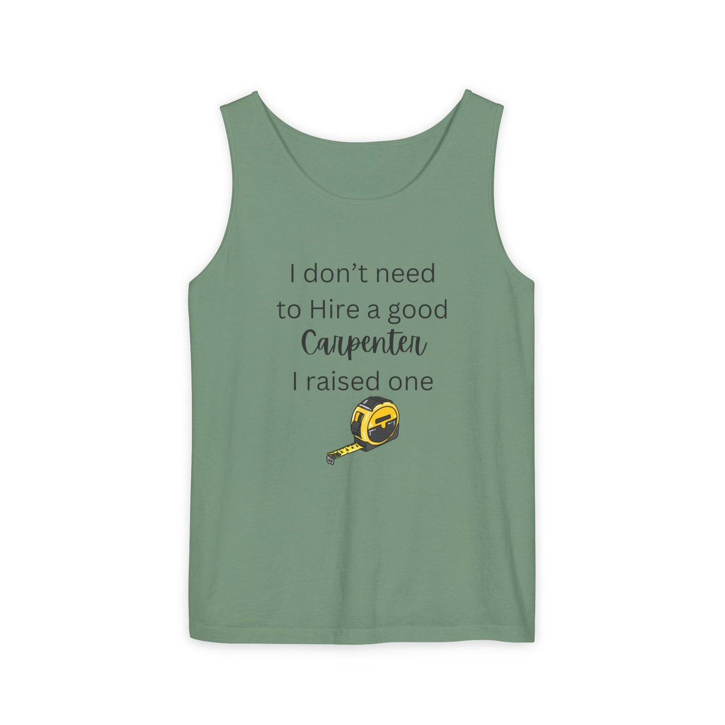 Proud Carpenter Parent Tank Top - I Don’t Need to Hire a Good Carpenter, I Raised One - Funny Workwear Top