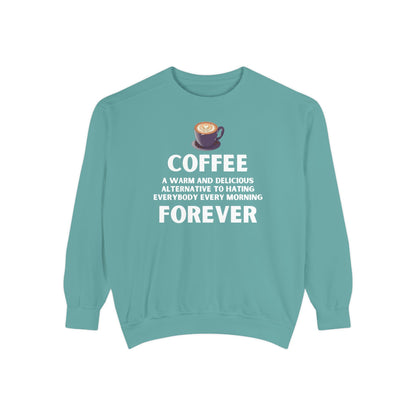 Coffee Forever Sweatshirt - Funny Coffee Quote Gift - Morning Mood Shirt - Coffee Lover Crewneck - Coffee Sweatshirt - Graphic Sweatshirt