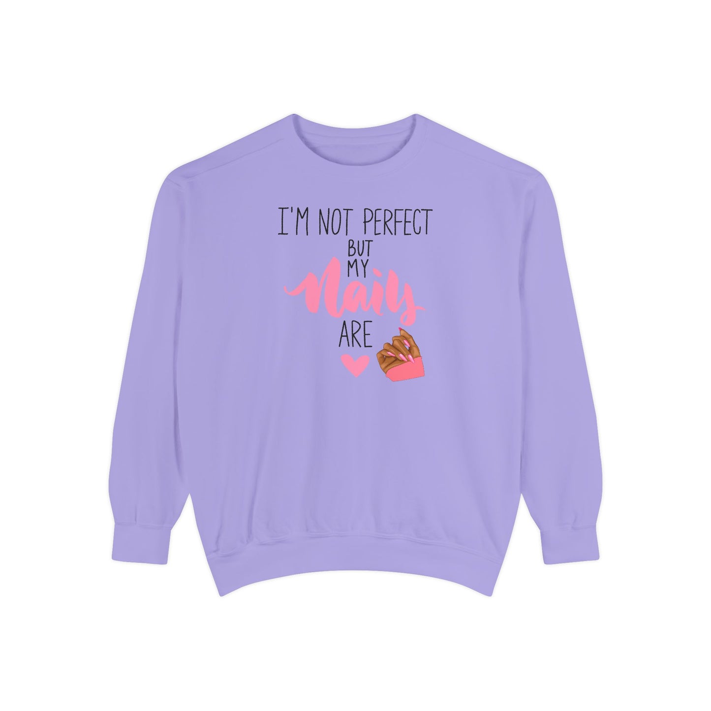 I’m Not Perfect But My Nails Are Crewneck – Nail Tech Sweatshirt –  Beauty Lover Sweatshirt - Nail Artist Sweatshirt
