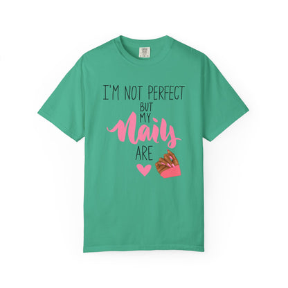 I am Not Perfect But My Nails Are Shirt - Funny Nail T- Shirt - Nail Salon Tee - Glam Queens Shirt