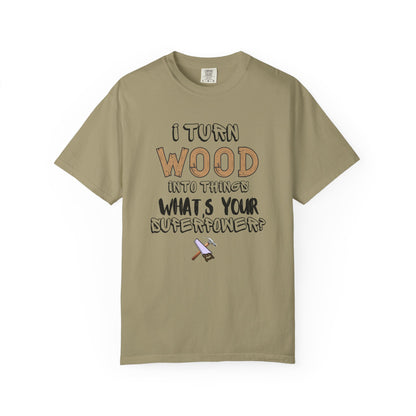 Turn Wood Into Things Shirt - Funny Carpenter Gift - Woodworking Tradesman T-Shirt - Handyman Tee