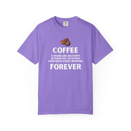 Funny Coffee Shirt - Funny Coffee Lover Tee - Coffee Forever Quote Tee