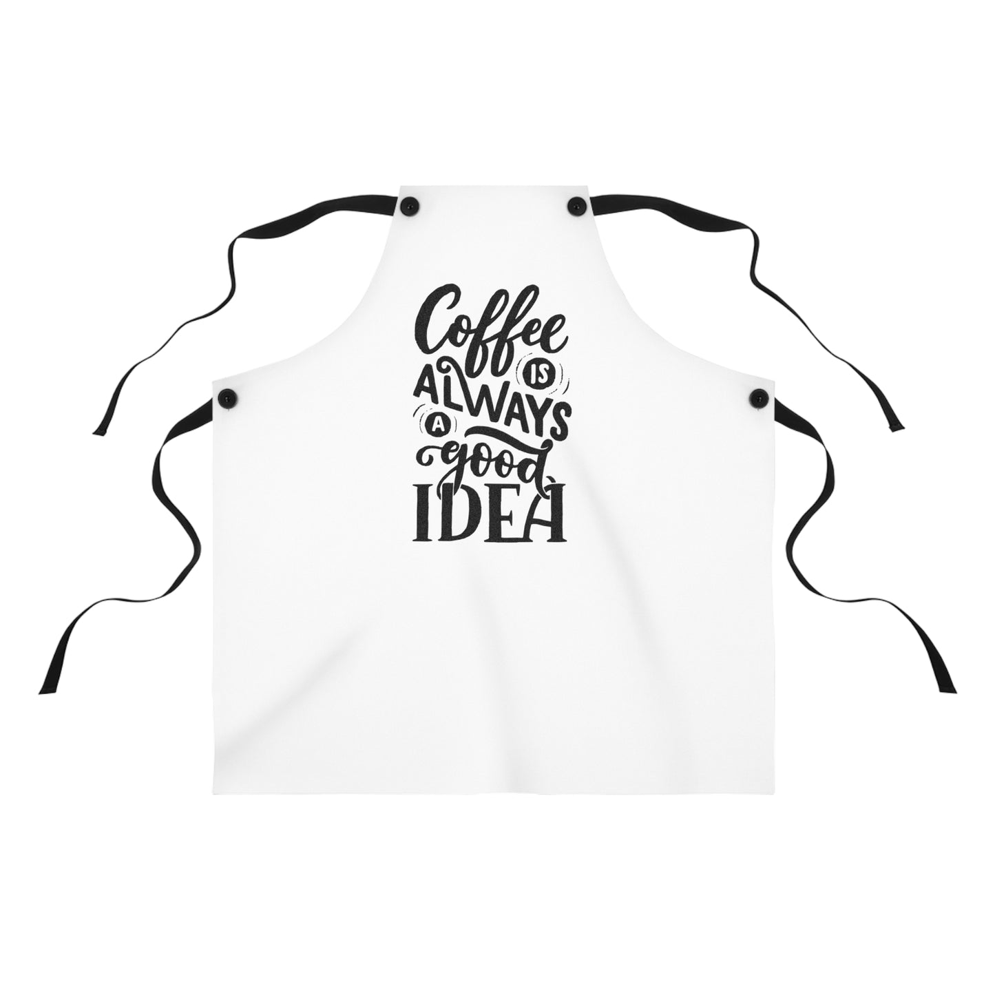 Coffee Is Always a Good Idea Apron - Espresso Kitchen Apron - Barista Cafe Style - Coffee Addict Life