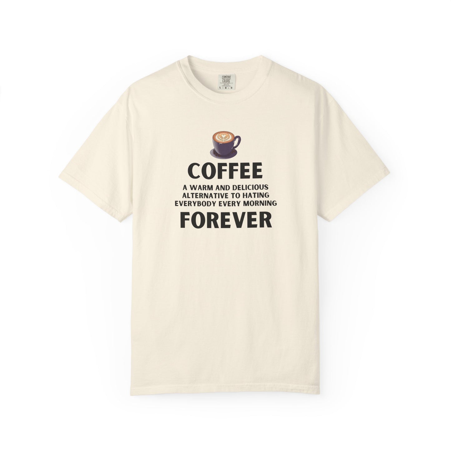 Coffee Forever Shirt - Funny Morning T-Shirt - Sarcastic Morning Humor Gift