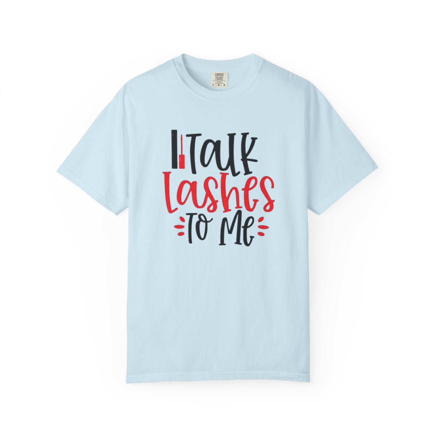 Talk Lashes To Me Shirt - Funny Lash T-Shirt - Glam Beauty Quote Tee - Lash Life Gift