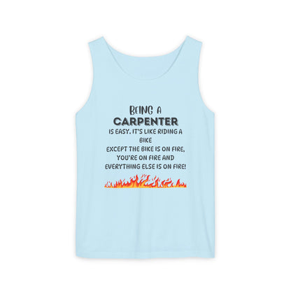 "Being a Carpenter Is Easy... Everything's on Fire" Funny Tank Top - Funny Carpenter Tank Top