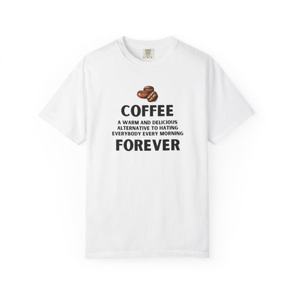 Coffee Forever Shirt – Funny Caffeine Lover Tee – Sarcastic Morning Quote T-Shirt