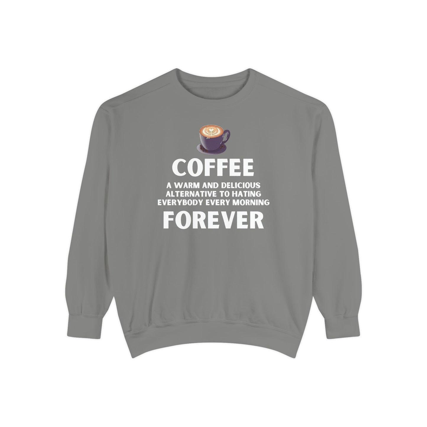 Coffee Forever Sweatshirt - Funny Coffee Quote Gift - Morning Mood Shirt - Coffee Lover Crewneck - Coffee Sweatshirt - Graphic Sweatshirt