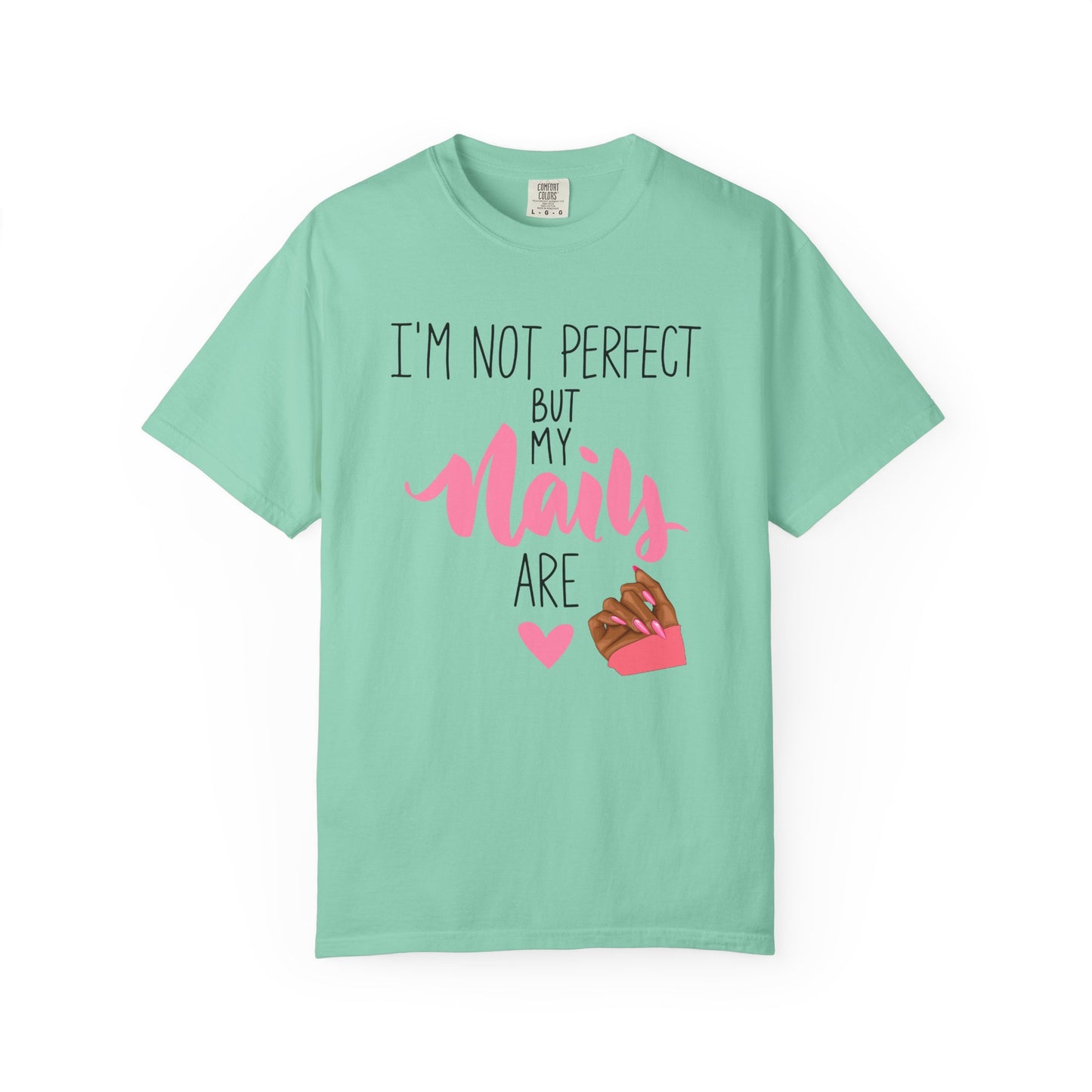 I am Not Perfect But My Nails Are Shirt - Funny Nail T- Shirt - Nail Salon Tee - Glam Queens Shirt