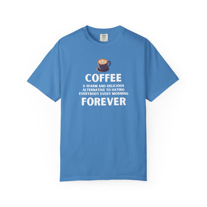 Coffee Forever T-Shirt -  Bold Funny Coffee Quote Tee- Caffeine Addict Graphic T-Shirt