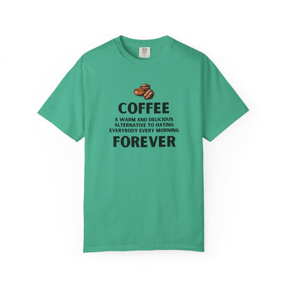 Coffee Forever Shirt – Funny Caffeine Lover Tee – Sarcastic Morning Quote T-Shirt