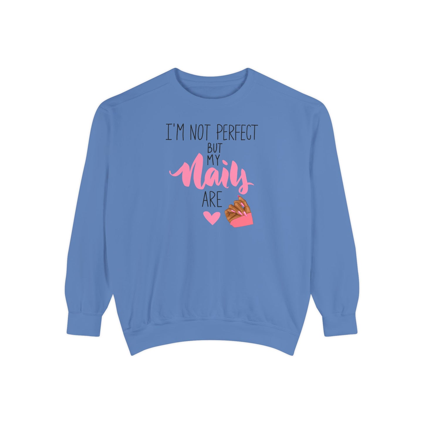 I’m Not Perfect But My Nails Are Crewneck – Nail Tech Sweatshirt –  Beauty Lover Sweatshirt - Nail Artist Sweatshirt