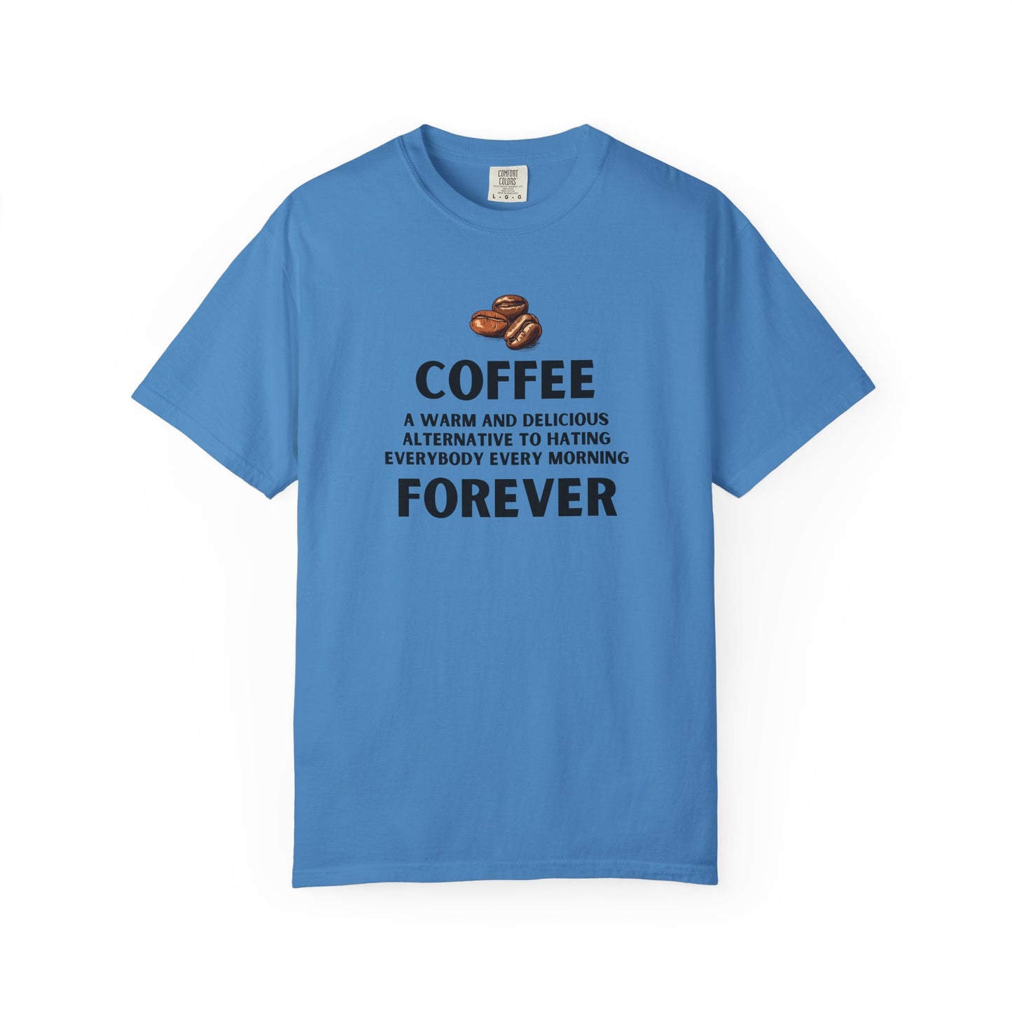 Coffee Forever Shirt – Funny Caffeine Lover Tee – Sarcastic Morning Quote T-Shirt