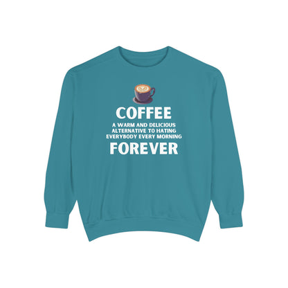 Coffee Forever Sweatshirt - Funny Coffee Quote Gift - Morning Mood Shirt - Coffee Lover Crewneck - Coffee Sweatshirt - Graphic Sweatshirt