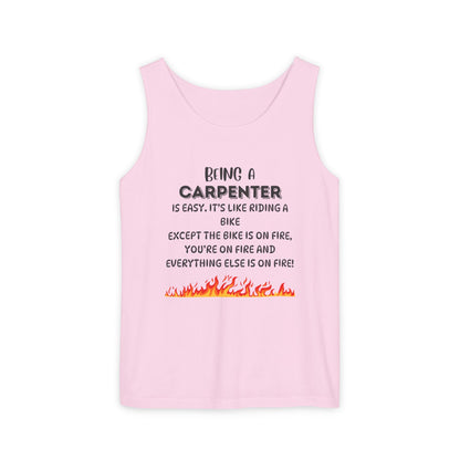 "Being a Carpenter Is Easy... Everything's on Fire" Funny Tank Top - Funny Carpenter Tank Top