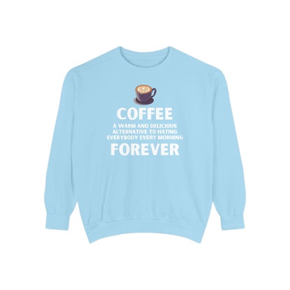 Coffee Forever Sweatshirt - Funny Coffee Quote Gift - Morning Mood Shirt - Coffee Lover Crewneck - Coffee Sweatshirt - Graphic Sweatshirt