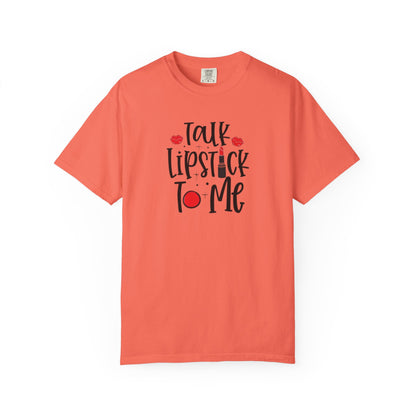 Talk Lipstick To Me Shirt - Funny Makeup Artist T-Shirt - Bold Makeup Lover T-Shirt