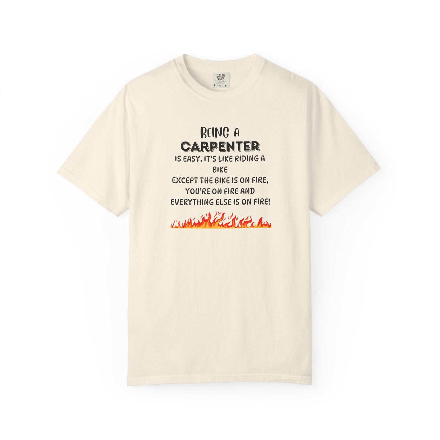 Funny Carpenter Shirt - Flame Print Shirt - Sarcastic Skilled Trade Gift - Carpenter Life T-Shirt