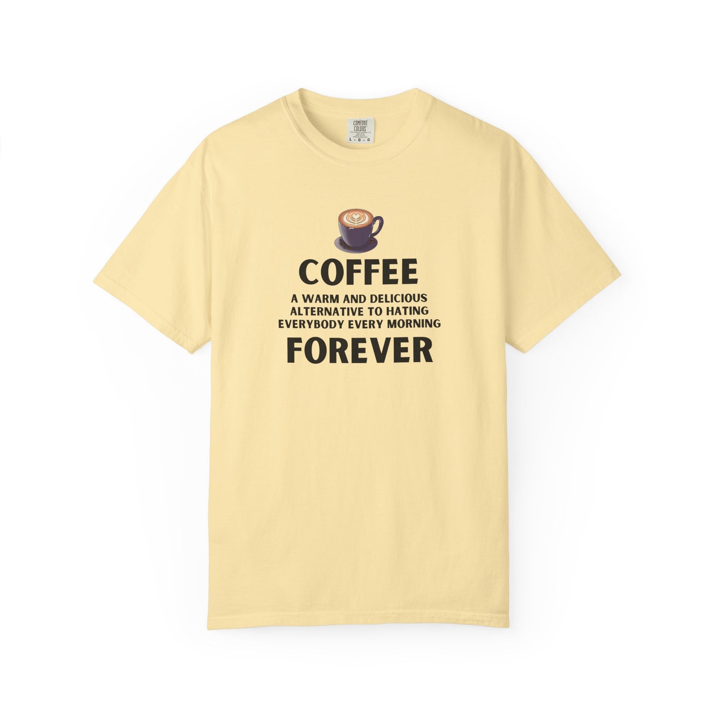 Coffee Forever Shirt - Funny Morning T-Shirt - Sarcastic Morning Humor Gift