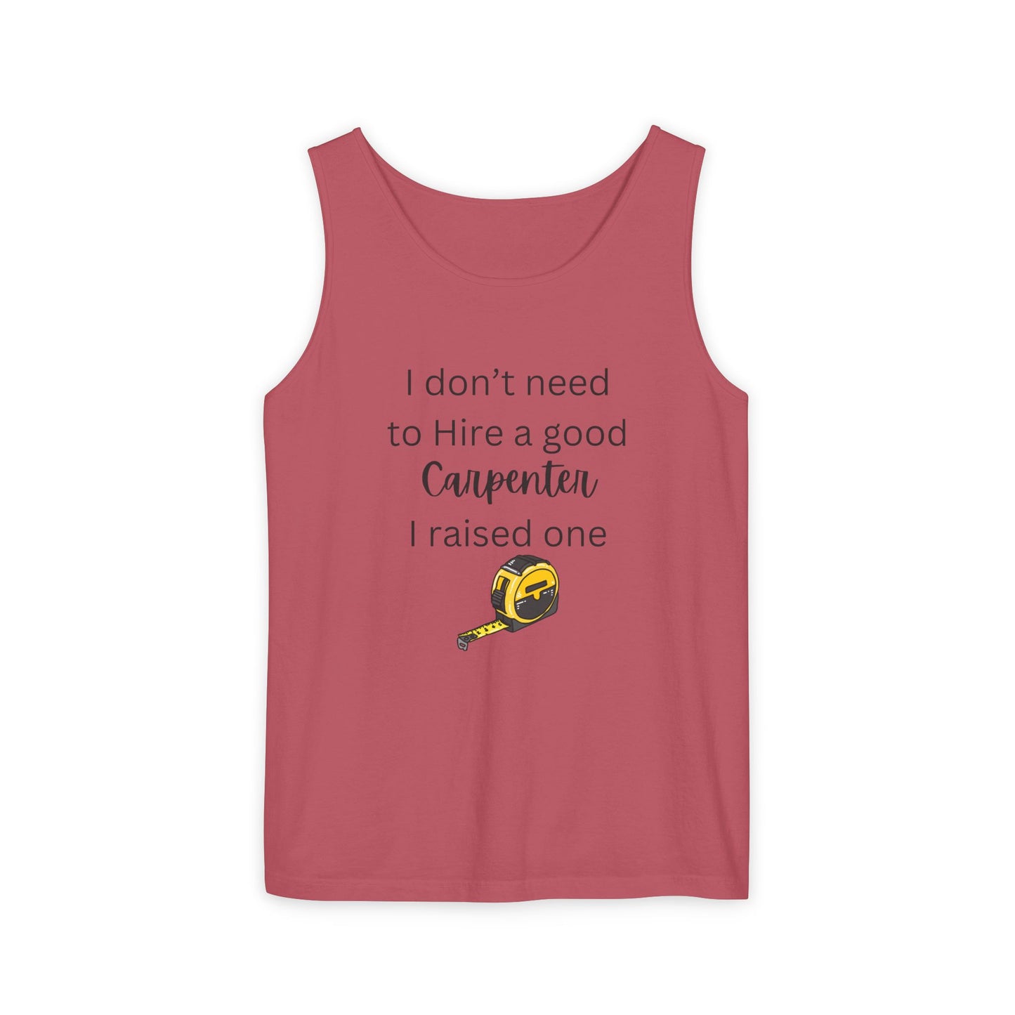 Proud Carpenter Parent Tank Top - I Don’t Need to Hire a Good Carpenter, I Raised One - Funny Workwear Top