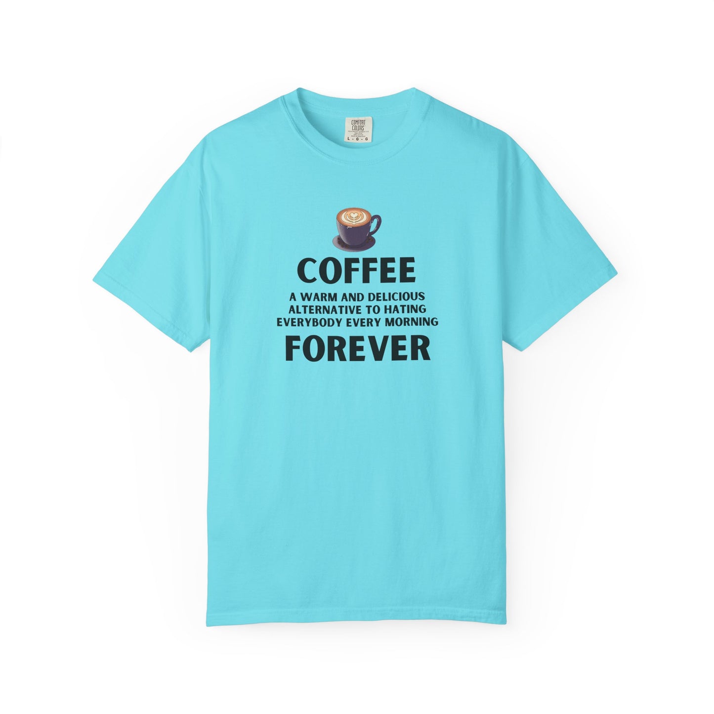 Coffee Forever Shirt - Funny Morning T-Shirt - Sarcastic Morning Humor Gift