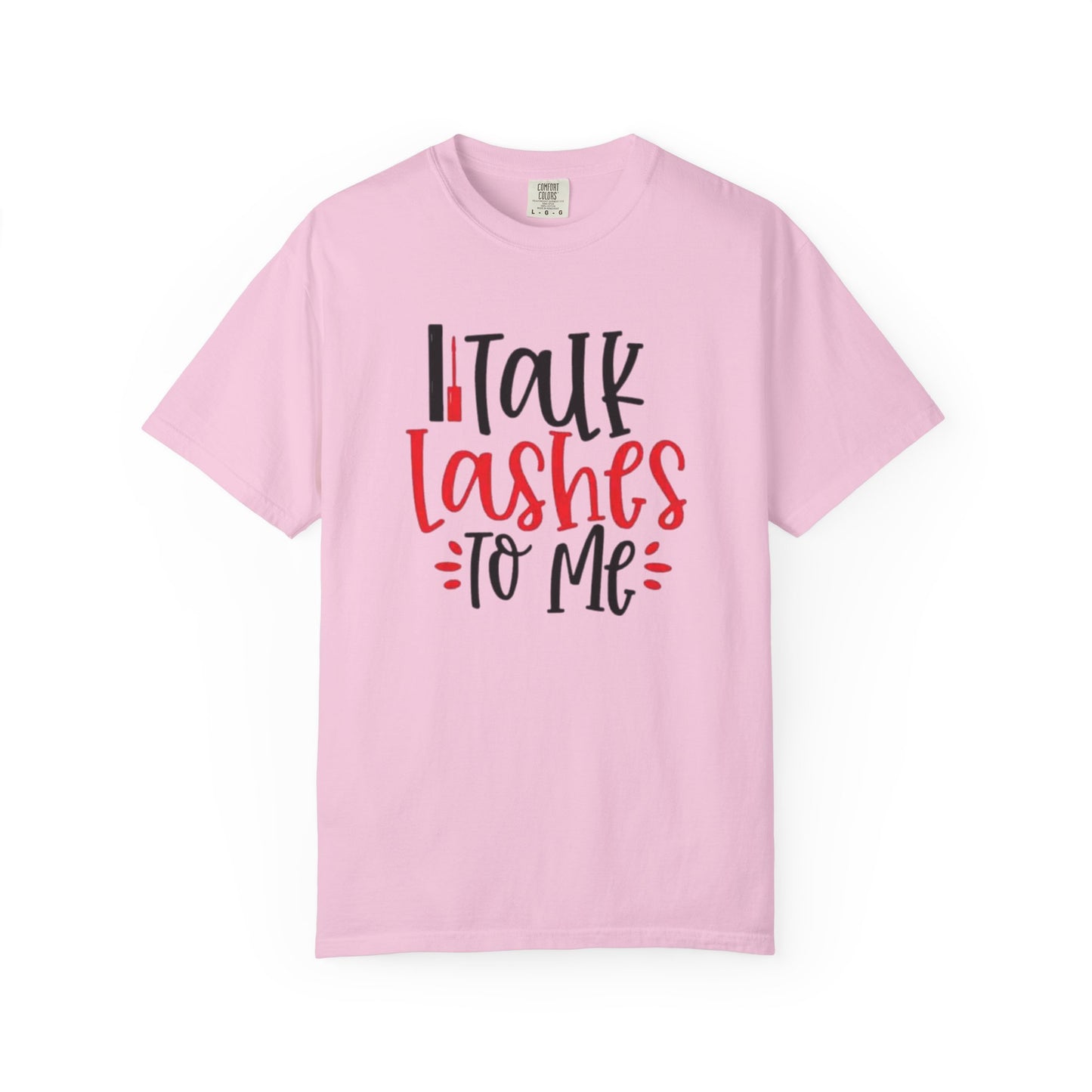 Talk Lashes To Me Shirt - Funny Lash T-Shirt - Glam Beauty Quote Tee - Lash Life Gift