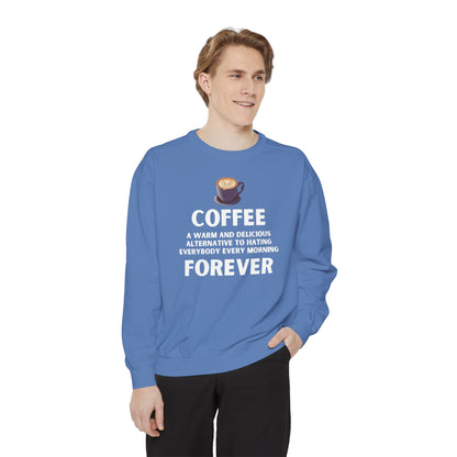 Coffee Forever Sweatshirt - Funny Coffee Quote Gift - Morning Mood Shirt - Coffee Lover Crewneck - Coffee Sweatshirt - Graphic Sweatshirt