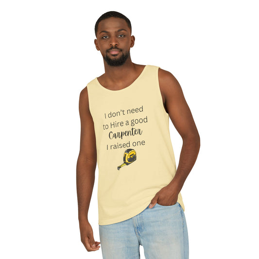 Proud Carpenter Parent Tank Top - I Don’t Need to Hire a Good Carpenter, I Raised One - Funny Workwear Top
