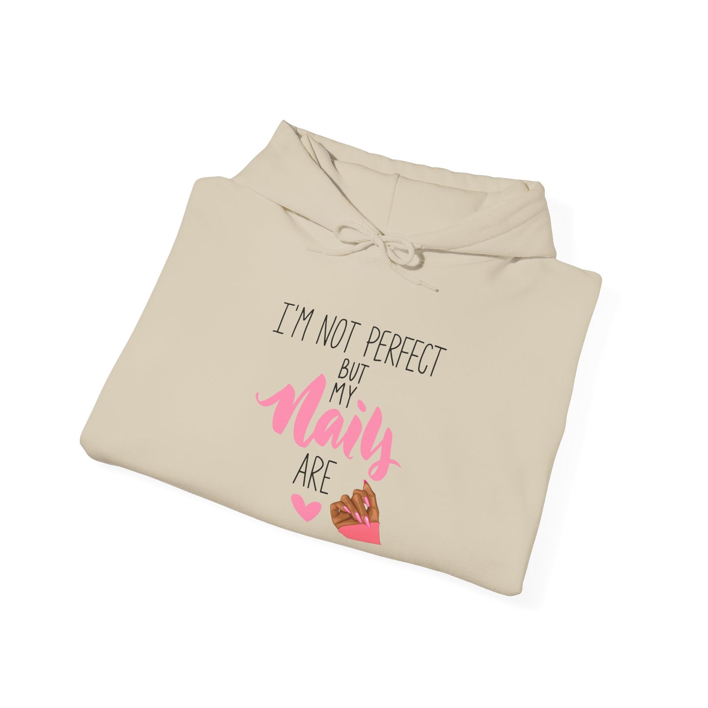 I'm Not Perfect But My Nails Are Hoodie - Funny Nail Hoodie - Nail Quote Hoodie